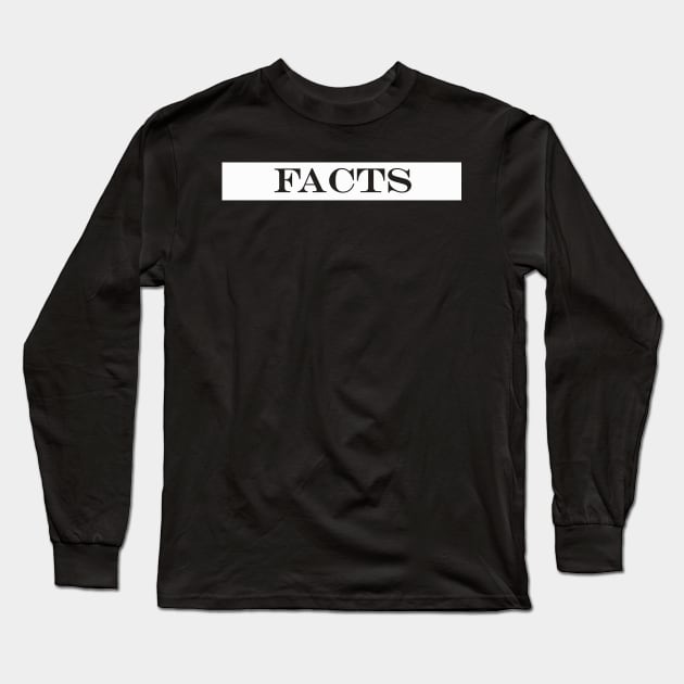 facts Long Sleeve T-Shirt by NotComplainingJustAsking